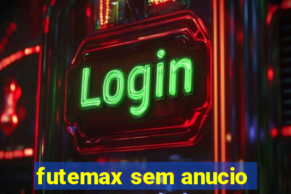 futemax sem anucio